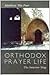 Orthodox Prayer Life: The Interior Way