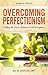 Overcoming Perfectionism: F...