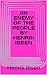 AN ENEMY OF THE PEOPLE BY HENRIK IBSEN