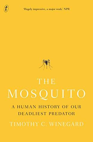 The Mosquito: A Human History of Our Deadliest Predator