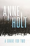 A Grave for Two by Anne Holt A Grave for Two by Anne Holt