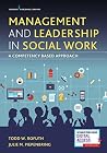 Management and Leadership in Social Work: A Competency-Based Approach Management and Leadership in Social Work: A Competency-Based Approach