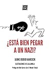 Book cover for ¿Está bien pegar a un nazi?: Dilemas éticos en tiempos de redes sociales y populismos