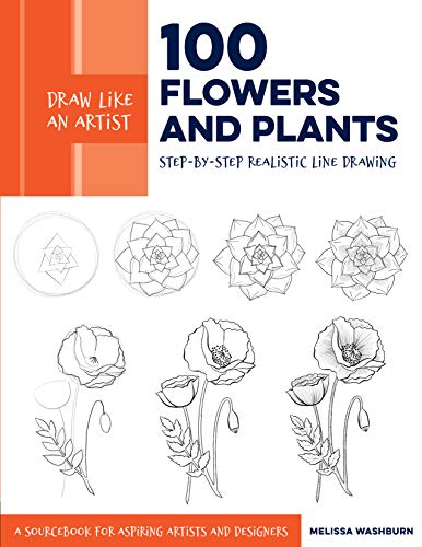Draw Like an Artist: 100 Flowers and Plants:Step-by-Step Realistic Line Drawing * A Sourcebook for Aspiring Artists and Designers (Kindle Edition)