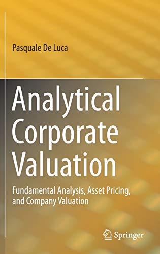 Analytical Corporate Valuation: Fundamental Analysis, Asset Pricing, and Company Valuation (Hardcover)