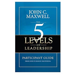 Five Levels of Leadership Participant Guide