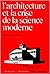 L'architecture et la crise de la science moderne