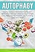 Autophagy: How to Combine Intermittent Fasting and Nobel-Prize Winning Science for Rapid Weight Loss, Reducing Inflammation, and Promoting Long-Term Health