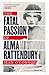 The Fatal Passion of Alma Rattenbury by Sean O'Connor