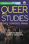 Queer Studies: Texts, Contexts, Praxis Queer Studies: Texts, Contexts, Praxis