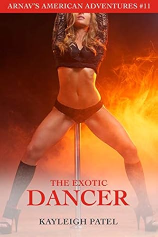 The Exotic Dancer (Arnav's American Adventures Book 11)