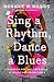 Sing a Rhythm, Dance a Blues by Monique W. Morris