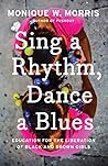 Book cover for Sing a Rhythm, Dance a Blues: Education for the Liberation of Black and Brown Girls