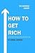 How To Get Rich: Secrets Be...