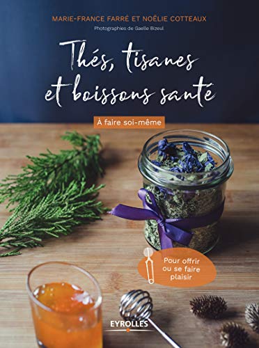 Thés, tisanes et boissons santé à faire soi-même: Pour offrir ou se faire plaisir (Kindle Edition)