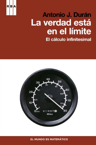 La verdad está en el límite: El cálculo infinitesimal (Paperback)