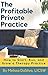 The Profitable Private Prac...