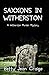 Saxxons in Witherston: A Witherston Murder Mystery