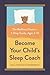 Become Your Child's Sleep Coach by Lynelle Schneeberg