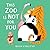 This Zoo Is Not for You