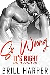 So Wrong It's Right (Love in Brazen Bay, #3)