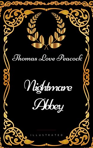 Nightmare Abbey : By Thomas Love Peacock - Illustrated