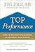 Top Performance: How to Develop Excellence in Yourself and Others