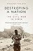 Destroying a Nation: The Ci...