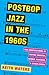 Postbop Jazz in the 1960s: ...