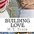 Building Love