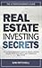 Real Estate Investing Secrets: The Ultimate Beginner's Guide to Create a Passive Income from Apartments and Commercial Real Estate
