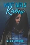 What Girls Know by Neesha Meminger