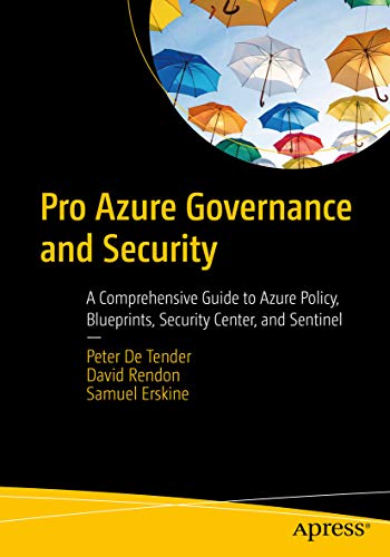 Pro Azure Governance and Security: A Comprehensive Guide to Azure Policy, Blueprints, Security Center, and Sentinel (Kindle Edition)