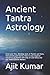 Ancient Tantra Astrology: Clean your Sins, Working style of Planets and Stars, How planets give karma, How to stop negative vibrations of planets with help of Lord Shiva and Adi Shakti (Divine Mother)