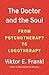 The Doctor and the Soul by Viktor E. Frankl