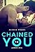 Chained to You (Dark Billionaires Book 1)