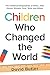 Children Who Changed the Wo...
