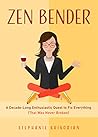 Zen Bender: A Dec...