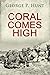 Coral Comes High
