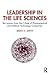 Leadership in the Life Sciences by Brian D. Smith
