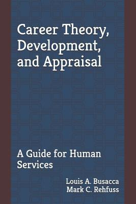 Career Theory, Development, and Appraisal: A Guide for Human Services