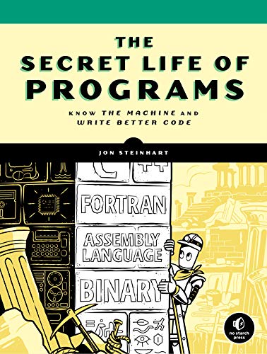 The Secret Life of Programs: Understand Computers -- Craft Better Code (Kindle Edition)