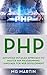 PHP: Advanced Detailed Approach to Master PHP Programming Language for Web Development