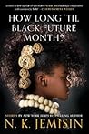 How Long 'til Black Future Month? by N.K. Jemisin
