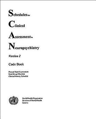 Schedules for Clinical Assessment in Neuropsychiatry (Scan) (Scan, Version 2/Code Book)