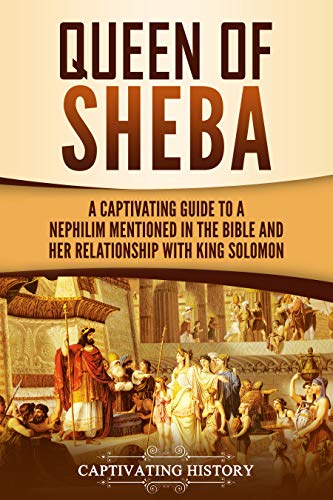 Queen of Sheba: A Captivating Guide to a Mysterious Queen Mentioned in the Bible and Her Relationship with King Solomon (Kindle Edition)