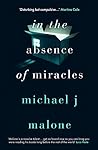 In the Absence of Miracles by Michael J. Malone