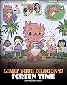 Limit Your Dragon’s Screen Time by Steve Herman