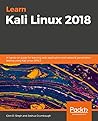 Learn Kali Linux 2019: Perform powerful penetration testing using Kali Linux, Metasploit, Nessus, Nmap, and Wireshark