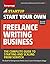 Start Your Own Freelance Writing Business: Your Six-Figure Freelancing Roadmap